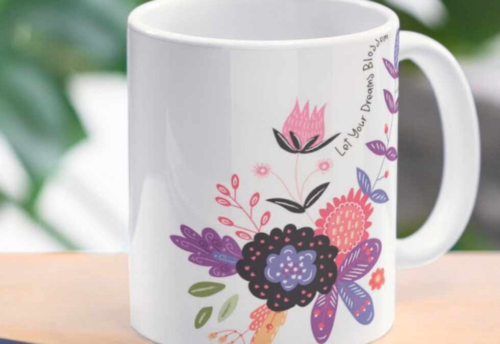 Let Your Dreams Blossom Mug